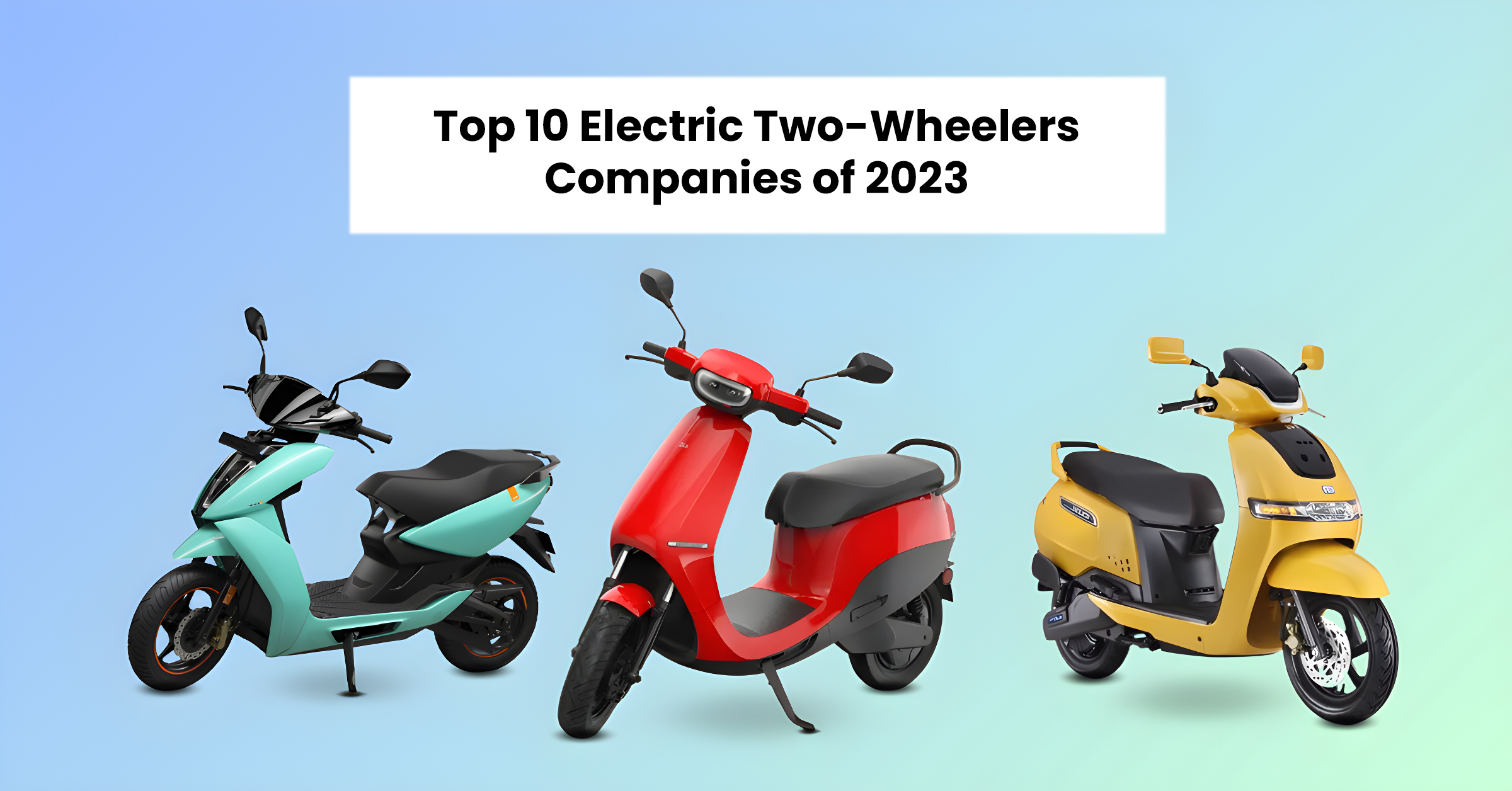 Top 10 Electric Two-Wheelers Companies of 2023